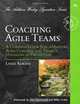 Coaching Agile Teams: A Companion for ScrumMasters, Agile Coaches, and Project Managers in Transition (Addison-Wesley Signature Series (Cohn)), Lyssa Adkins 