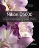 Nikon D5000: From Snapshots to Great Shots, Jeff Revell 