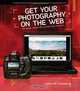 Get Your Photography on the Web: The Fastest, Easiest Way to Show and Sell Your Work, Rafael Concepcion 
