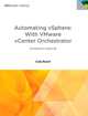Automating vSphere: With VMware vCenter Orchestrator (VMware Press Technology), Cody Bunch 