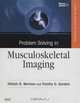 Problem Solving in Musculoskeletal Imaging with CD-ROM (Problem Solving), William Brian Morrison, Timothy G. Sanders 
