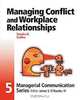 Managing Conflict and Workplace Relationships (Managerial Communication Series), Sandra D. Collins 
