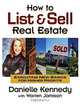 How to List and Sell Real Estate: Executing New Basics for Higher Profits, Danielle Kennedy, Warren Jamison 