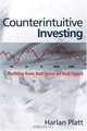 Counterintuitive Investing, Harlan Platt 