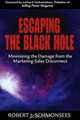 Escaping the Black Hole: Minimizing the Damage from the Marketing-Sales Disconnect, Robert J. Schmonsees 