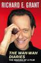 The Wah-Wah Diaries: The Making of a Film, Richard E. Grant 