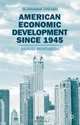 American Economic Development Since 1945: Growth, Decline and Rejuvenation, Samuel Rosenberg 