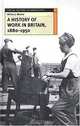 A History of Work in Britain, 1880 - 1950 (Social History in Perspective), Arthur J. McIvor 