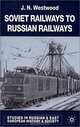 Soviet Railways to Russian Railways, J. N. Westwood 