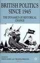 British Politics Since 1945: The Dynamics of Historical Change (Contemporary History in Context), Simon James, Virginia Preston 