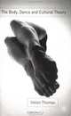 The Body, Dance and Cultural Theory, Helen Thomas 