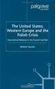 The United States, Western Europe and the Polish Crisis: International Relations in the Second Cold War, Helene Sjursen 