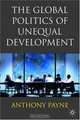 The Global Politics of Unequal Development, Anthony Payne 