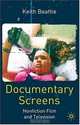 Documentary Screens : Non-Fiction Film and Television, Keith Beattie 
