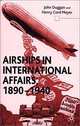 Airships in International Affairs, 1890-1940, John Duggan, Henry Cord Meyer 