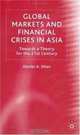 Global Markets and Financial Crises in Asia : Towards a Theory for the 21st Century, Haider A. Khan 
