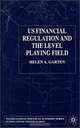 Us Financial Regulation and the Level Playing Field (International Political Economy), Helen A. Garten 