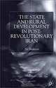 The State and Rural Development in Post-Revolutionary Iran, Ali Shakoori 