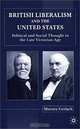 British Liberalism and the United States: Political and Social Thought in the Late Victorian Age, Murney Gerlach 
