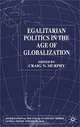 Egalitarian Politics in the Age of Globalization (International Political Economy), Craig Murphy, Craig N. Murphy 