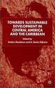 Towards Sustainable Development in Central America and the Caribbean, Anders Danielson, Geske Dijkstra, A. Geske Dijkstra 