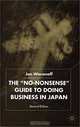 The "No-Nonsense" Guide to Doing Business in Japan, Jon Woronoff 