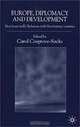 Europe, Diplomacy and Development: New Issues in Eu Relations With Developing Countries, Carol Cosgrove-Sacks, Carla Santos 