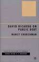 David Ricardo on Public Debt (Studies in the History of Economics), Nancy Churchman 