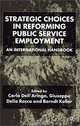 Strategic Choices in Reforming Public Service Employment: An International Handbook, Carlo Dell