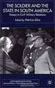 The Soldier and the State in South America: Essays in Civil-Military Relations (Latin American Studies Series (New York, N.Y.).), Patricio Silva 