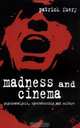 Madness and Cinema : Psychoanalysis, Spectatorship and Culture, Patrick Fuery 