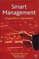 Smart Management: Using Politics in Organisations, David Butcher, Martin Clarke 