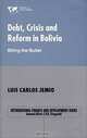 Debt, Crisis and Reform in Bolivia: Biting the Bullet (International Finance and Development Series), Luis Carlos Jemio M., Luis Carlos Jemio 