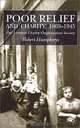 Poor Relief and Charity 1869-1945: The London Charity Organization Society, Robert Humphreys 