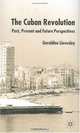 The Cuban Revolution: Past, Present and Future Perspectives, Geraldine Lievesley 