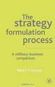 The Strategy Process: A Military-Business Comparison, Robert F. Grattan 
