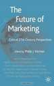 The Future of Marketing: Critical 21st Century Perspectives, 
