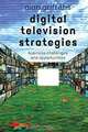 Digital Television Strategies: Business Challenges and Opportunities, Alan Griffiths 