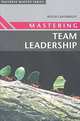 Mastering Team Leadership (Palgrave Master Series), Roger Cartwright 