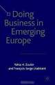 Doing Business in Emerging Europe, Francois-Serge Lhabitant, Yahia Zoubir, Yahia H. Zoubir 
