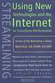 Streamlining: Using New Technologies and the Internet to Transform Performance, Michael De Kare-Silver 