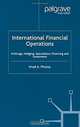 International Financial Operations: Arbitrage, Hedging, Speculation, Financing and Investment, Imad A. Moosa 