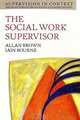 The Social Work Supervisor (Supervision in Context), Brown 