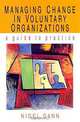 Managing Change in Voluntary Organizations: A Guide to Practice, Nigel Gann 