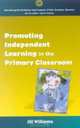 Promoting Independent Learning in the Primary Classroom, Jill Williams 