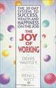 The Joy of Working : The 30-Day System to Success, Wealth, and Happiness on the Job, DENIS WAITLEY, RENI WITT 