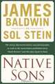 Native Sons : A Friendship that Created One of the Greatest Works of the 20th Century: Notes of a Native Son, James Baldwin 