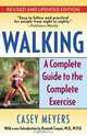 Walking: A Complete Guide to the Complete Exercise, Casey Meyers 