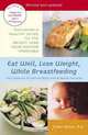 Eat Well, Lose Weight, While Breastfeeding: The Complete Nutrition Book for Nursing Mothers, Eileen Behan 
