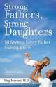 Strong Fathers, Strong Daughters: 10 Secrets Every Father Should Know, Meg Md Meeker 